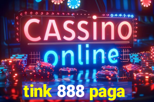 tink 888 paga